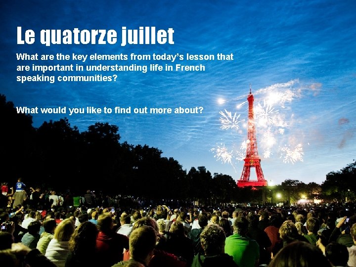 Le quatorze juillet What are the key elements from today’s lesson that are important