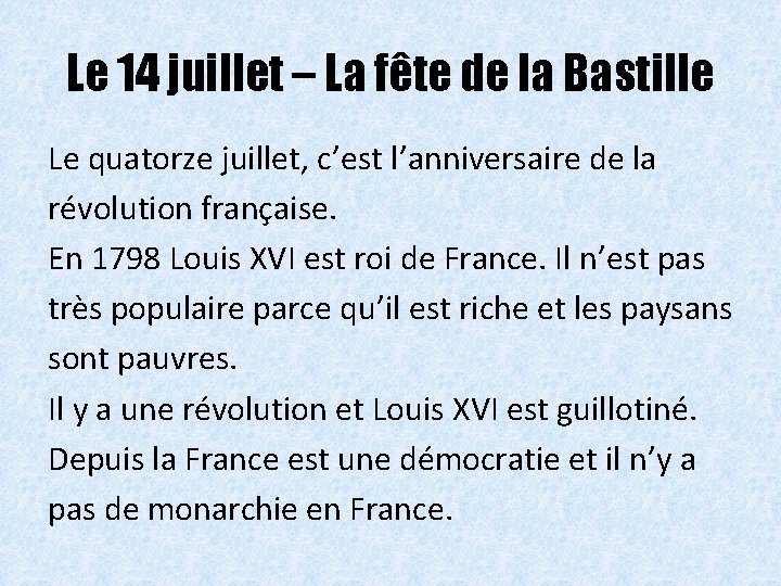 Le 14 juillet – La fête de la Bastille Le quatorze juillet, c’est l’anniversaire