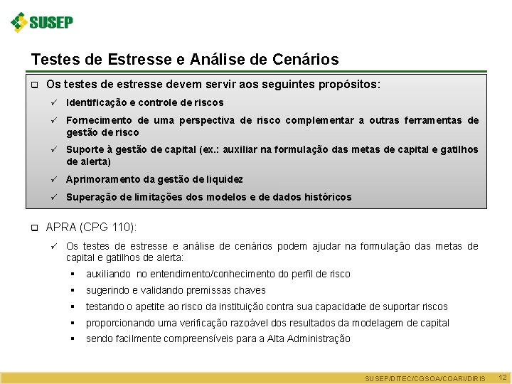 Testes de Estresse e Análise de Cenários q q Os testes de estresse devem