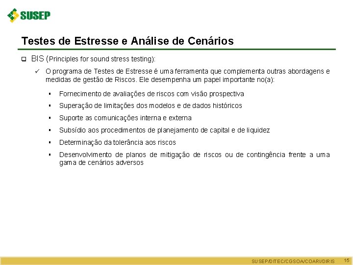 Testes de Estresse e Análise de Cenários q BIS (Principles for sound stress testing):