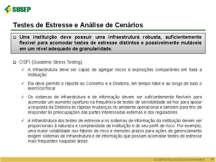 Testes de Estresse e Análise de Cenários q Uma instituição deve possuir uma infraestrutura