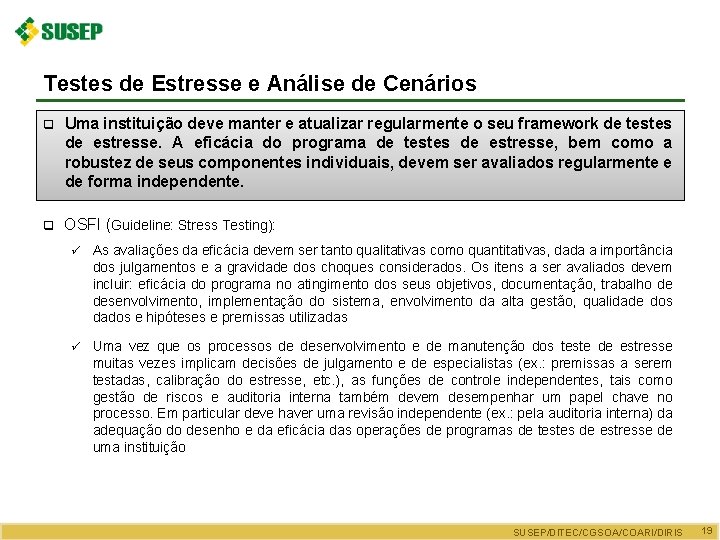 Testes de Estresse e Análise de Cenários q Uma instituição deve manter e atualizar