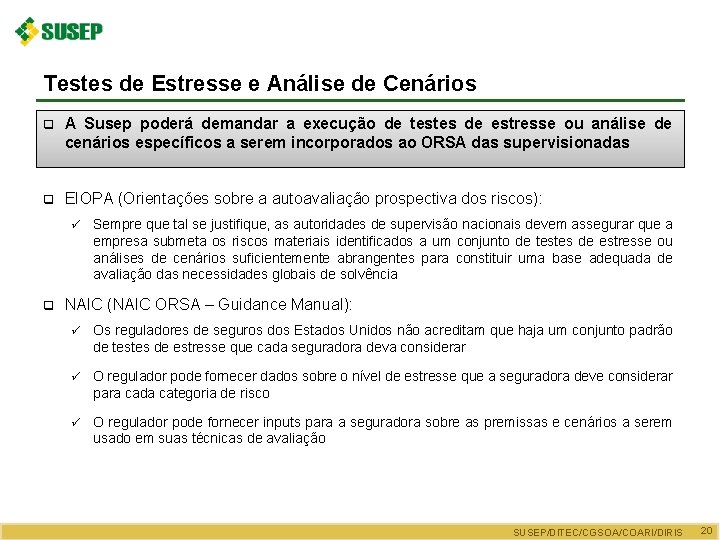 Testes de Estresse e Análise de Cenários q A Susep poderá demandar a execução