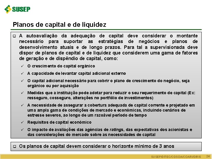 Planos de capital e de liquidez q q A autoavaliação da adequação de capital