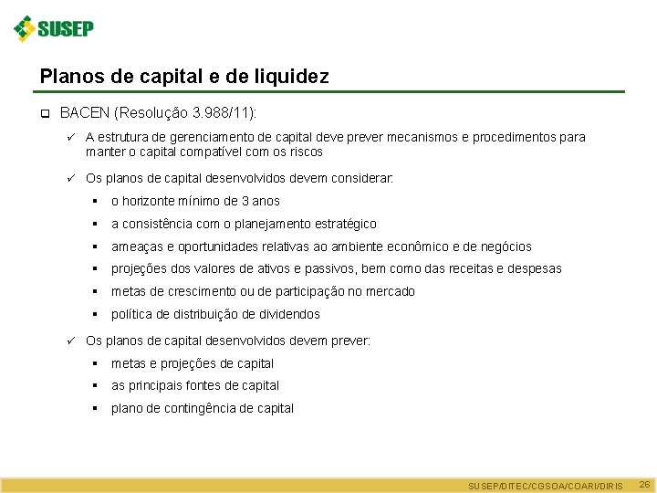 Planos de capital e de liquidez q BACEN (Resolução 3. 988/11): ü A estrutura