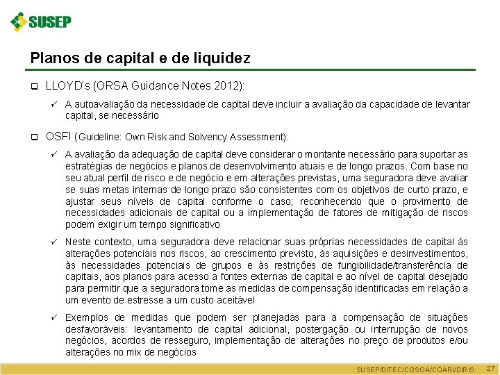 Planos de capital e de liquidez q LLOYD’s (ORSA Guidance Notes 2012): ü q