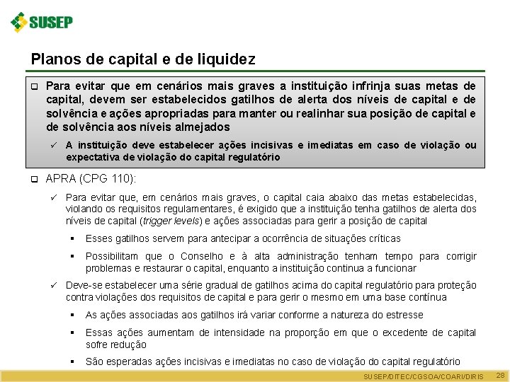 Planos de capital e de liquidez q Para evitar que em cenários mais graves