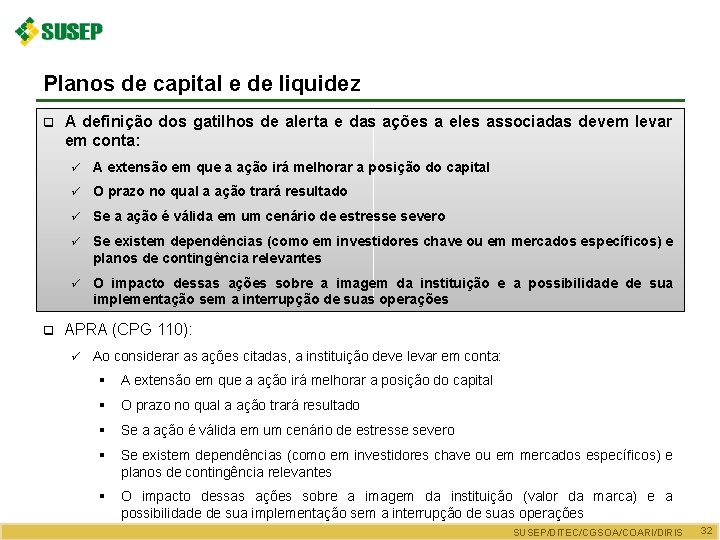 Planos de capital e de liquidez q q A definição dos gatilhos de alerta