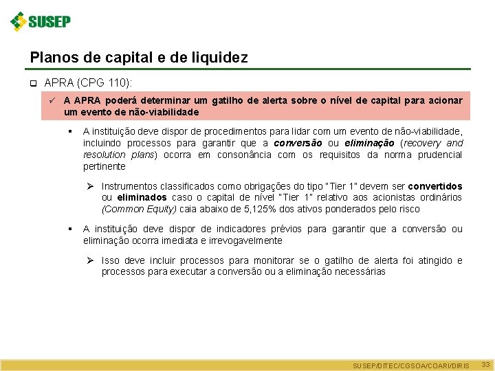 Planos de capital e de liquidez q APRA (CPG 110): ü A APRA poderá