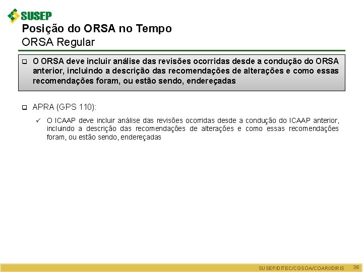 Posição do ORSA no Tempo ORSA Regular q O ORSA deve incluir análise das