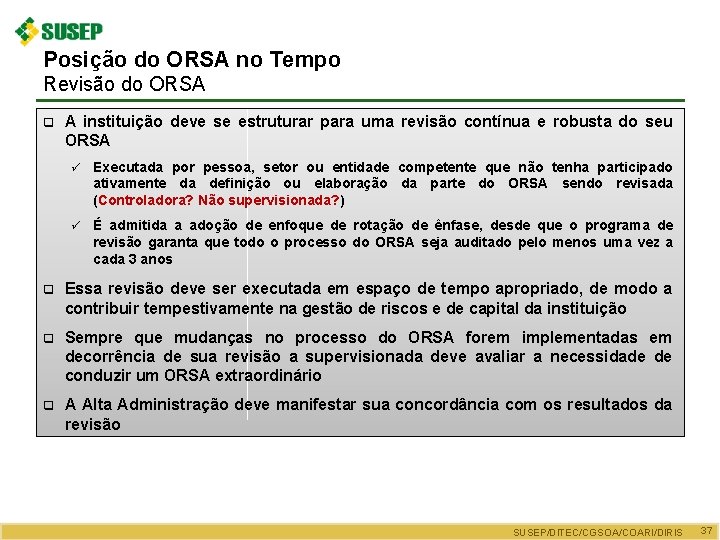 Posição do ORSA no Tempo Revisão do ORSA q A instituição deve se estruturar