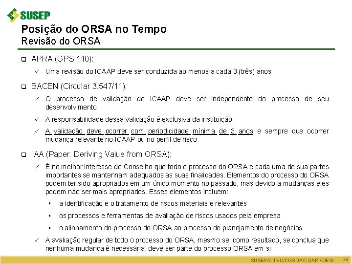 Posição do ORSA no Tempo Revisão do ORSA q APRA (GPS 110): ü q