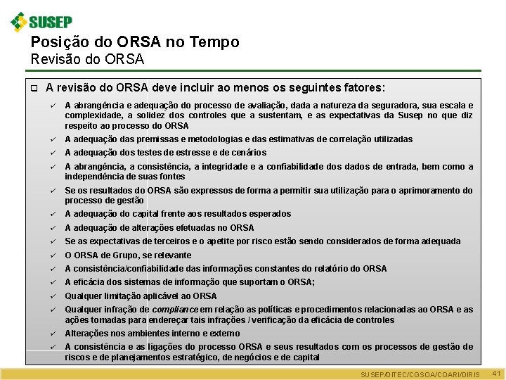 Posição do ORSA no Tempo Revisão do ORSA q A revisão do ORSA deve