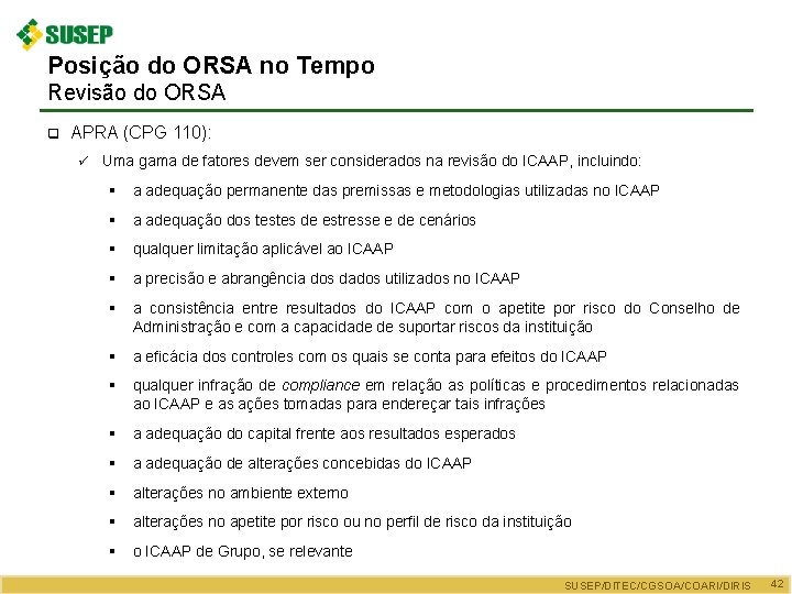 Posição do ORSA no Tempo Revisão do ORSA q APRA (CPG 110): ü Uma