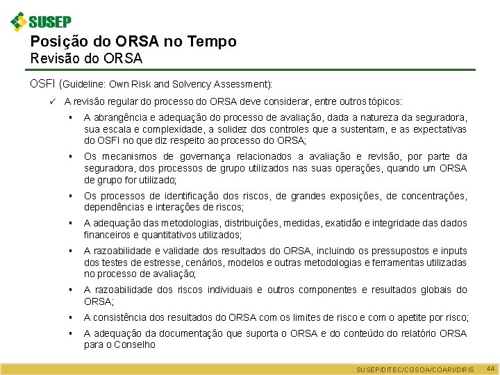 Posição do ORSA no Tempo Revisão do ORSA OSFI (Guideline: Own Risk and Solvency