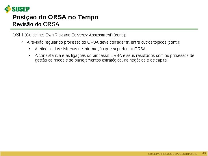 Posição do ORSA no Tempo Revisão do ORSA OSFI (Guideline: Own Risk and Solvency