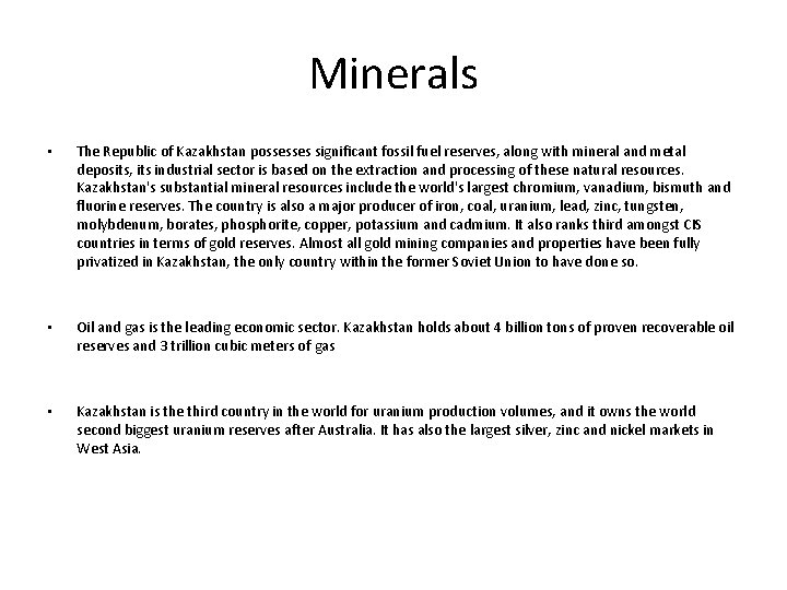Minerals • The Republic of Kazakhstan possesses significant fossil fuel reserves, along with mineral