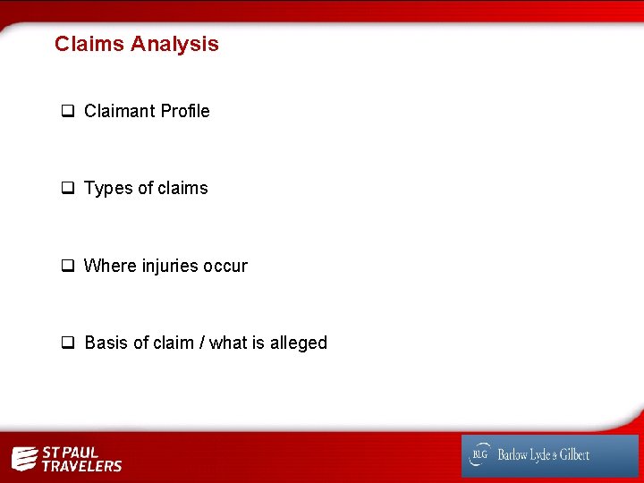 Claims Analysis q Claimant Profile q Types of claims q Where injuries occur q