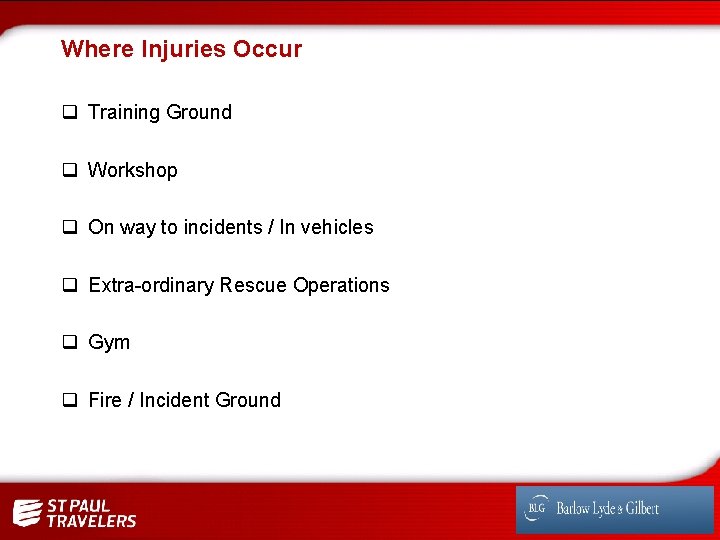 Where Injuries Occur q Training Ground q Workshop q On way to incidents /