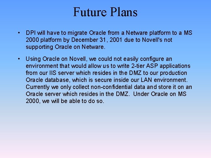 Future Plans • DPI will have to migrate Oracle from a Netware platform to