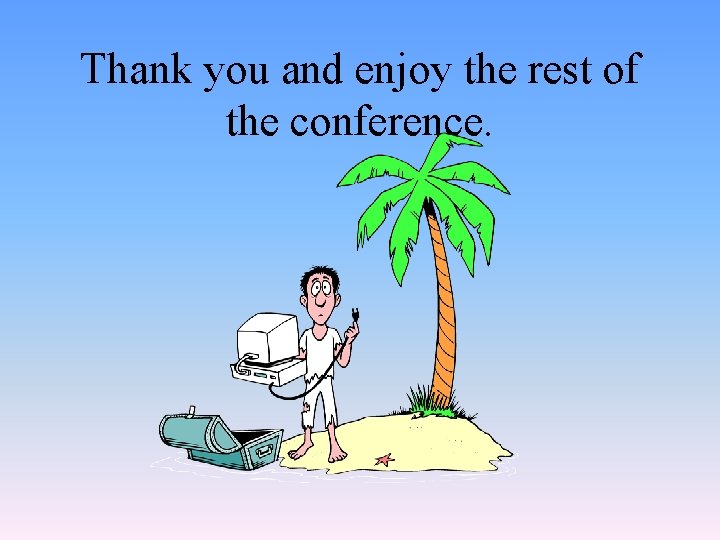 Thank you and enjoy the rest of the conference. 