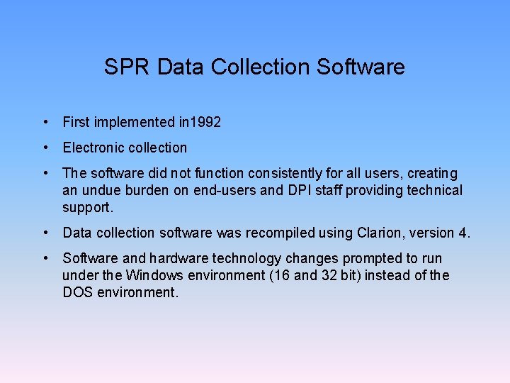 SPR Data Collection Software • First implemented in 1992 • Electronic collection • The