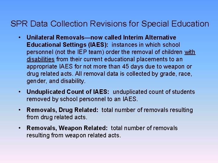 SPR Data Collection Revisions for Special Education • Unilateral Removals—now called Interim Alternative Educational