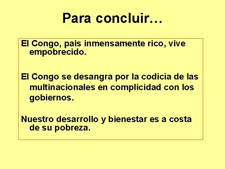 Para concluir… El Congo, país inmensamente rico, vive empobrecido. El Congo se desangra por