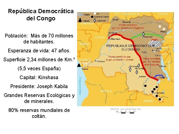 República Democrática del Congo Población: Más de 70 millones de habitantes. Esperanza de vida: