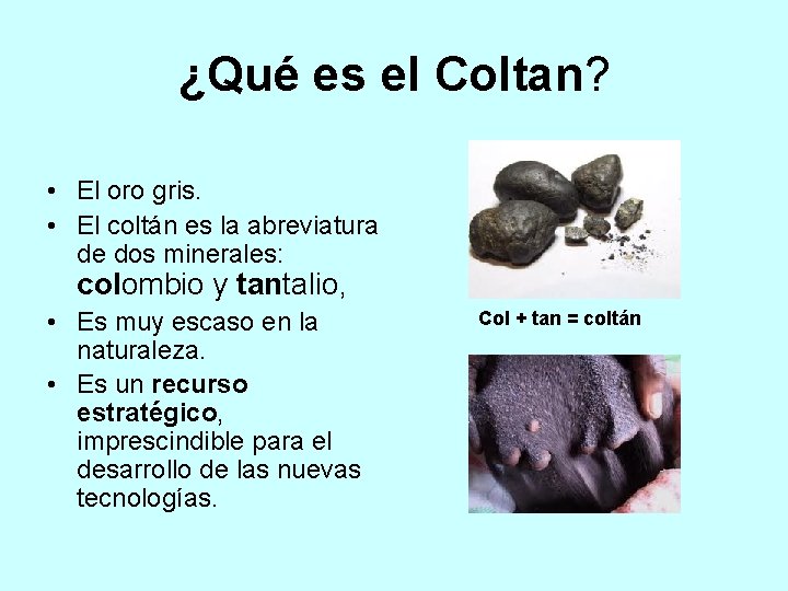 ¿Qué es el Coltan? • El oro gris. • El coltán es la abreviatura