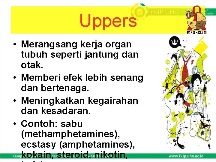 Uppers • Merangsang kerja organ tubuh seperti jantung dan otak. • Memberi efek lebih