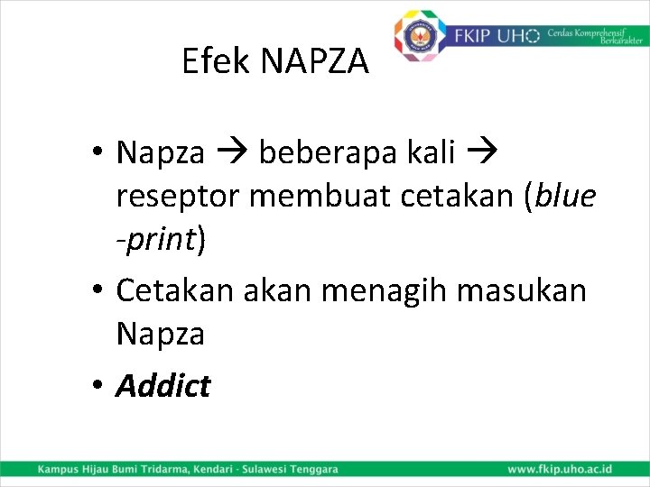 Efek NAPZA • Napza beberapa kali reseptor membuat cetakan (blue -print) • Cetakan menagih