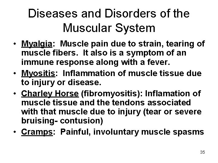 Diseases and Disorders of the Muscular System • Myalgia: Muscle pain due to strain,
