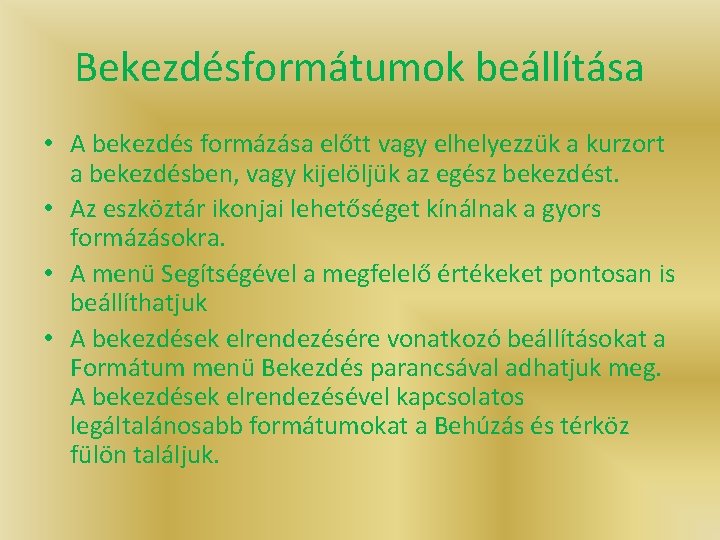 Bekezdésformátumok beállítása • A bekezdés formázása előtt vagy elhelyezzük a kurzort a bekezdésben, vagy