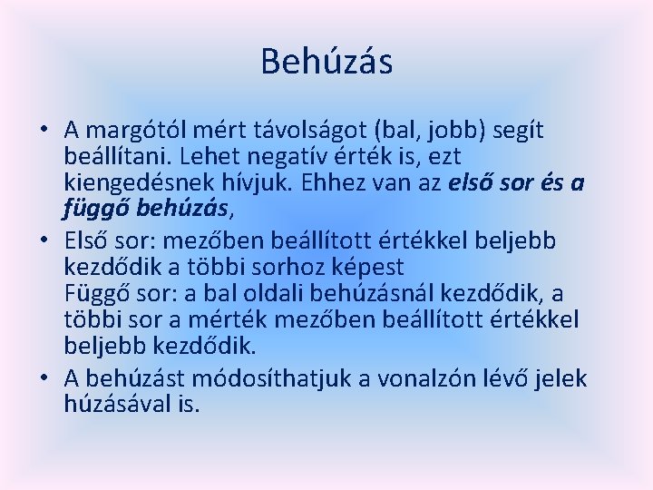 Behúzás • A margótól mért távolságot (bal, jobb) segít beállítani. Lehet negatív érték is,