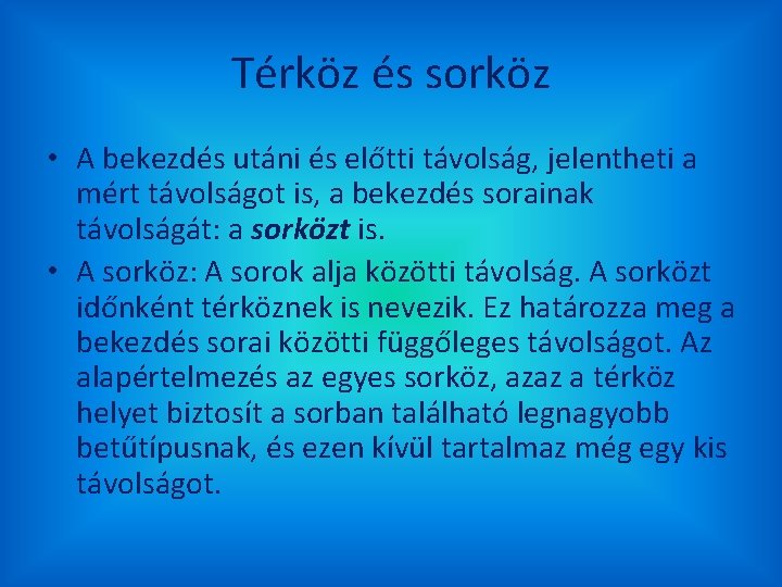 Térköz és sorköz • A bekezdés utáni és előtti távolság, jelentheti a mért távolságot