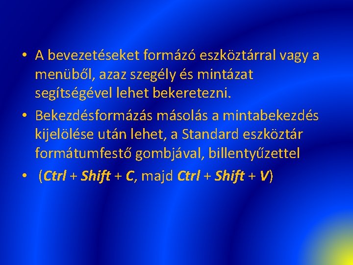  • A bevezetéseket formázó eszköztárral vagy a menüből, azaz szegély és mintázat segítségével