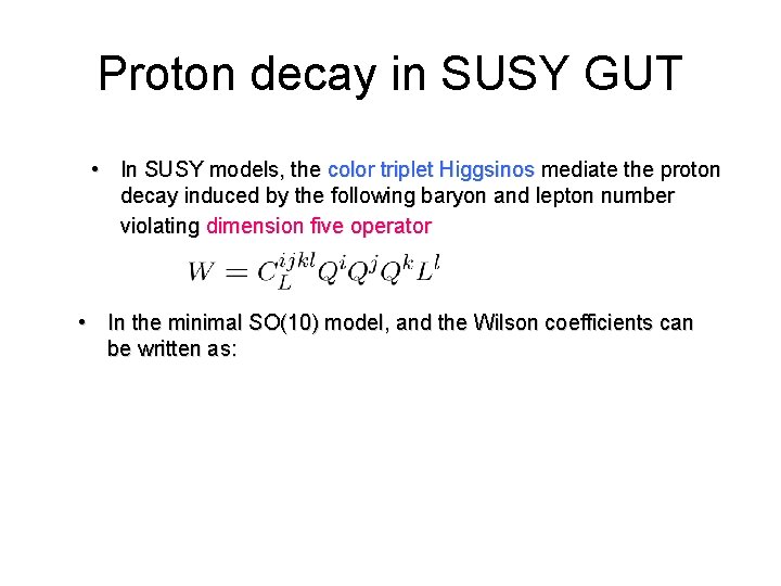 Proton decay in SUSY GUT • In SUSY models, the color triplet Higgsinos mediate