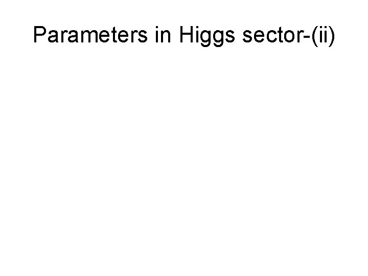 Parameters in Higgs sector-(ii) 