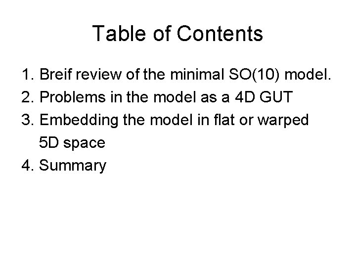 Table of Contents 1. Breif review of the minimal SO(10) model. 2. Problems in