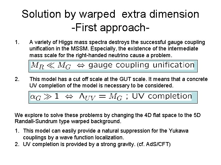 Solution by warped extra dimension -First approach 1. A variety of Higgs mass spectra