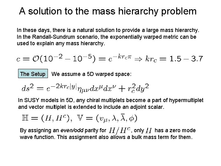 A solution to the mass hierarchy problem In these days, there is a natural