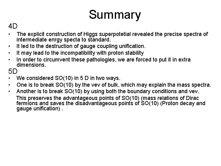 Summary 4 D • • The explicit construction of Higgs superpotetial revealed the precise