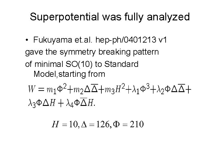 Superpotential was fully analyzed • Fukuyama et. al. hep-ph/0401213 v 1 gave the symmetry
