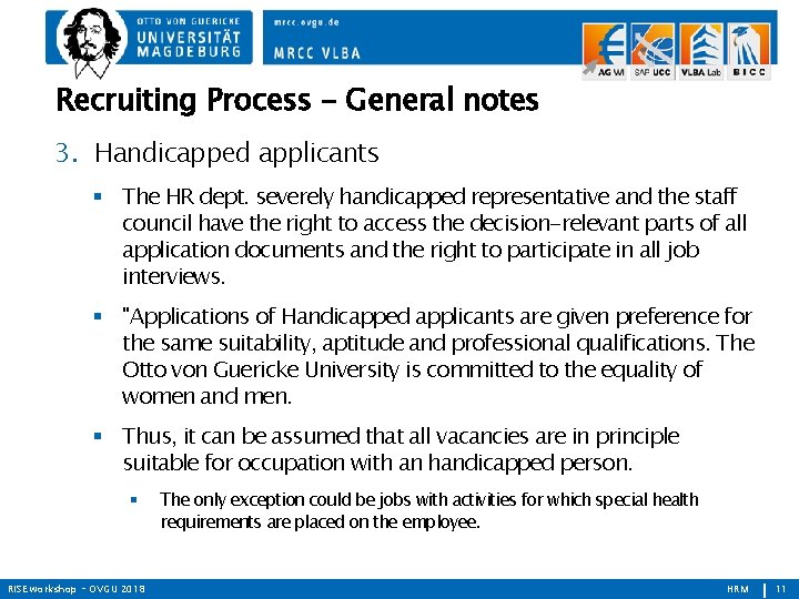 Recruiting Process - General notes 3. Handicapped applicants The HR dept. severely handicapped representative