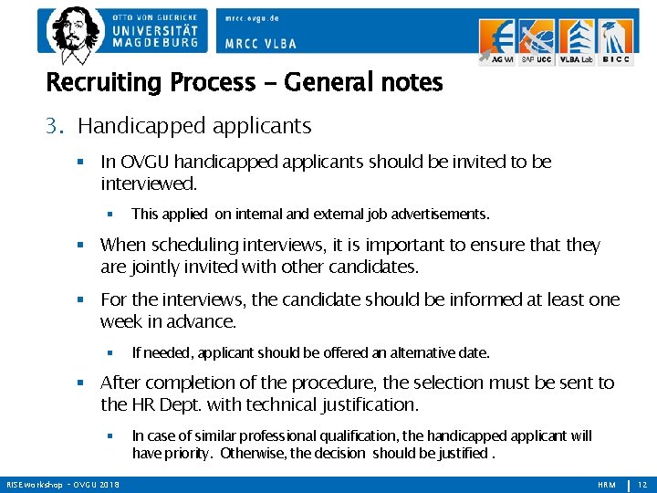 Recruiting Process - General notes 3. Handicapped applicants In OVGU handicapped applicants should be