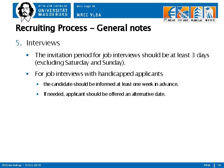 Recruiting Process - General notes 5. Interviews The invitation period for job interviews should