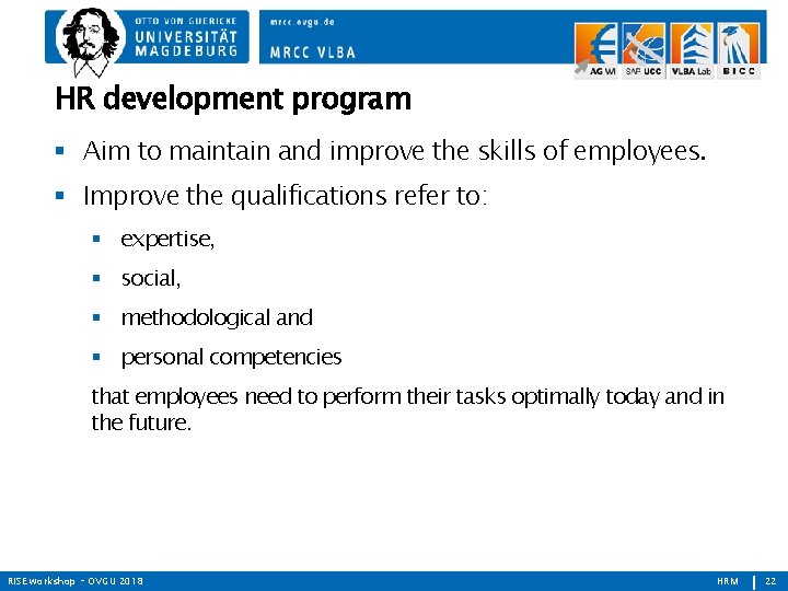 HR development program Aim to maintain and improve the skills of employees. Improve the