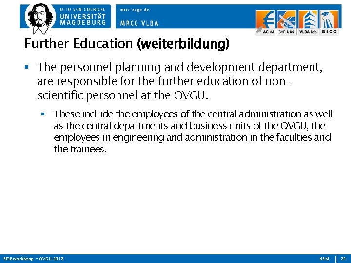 Further Education (weiterbildung) The personnel planning and development department, are responsible for the further