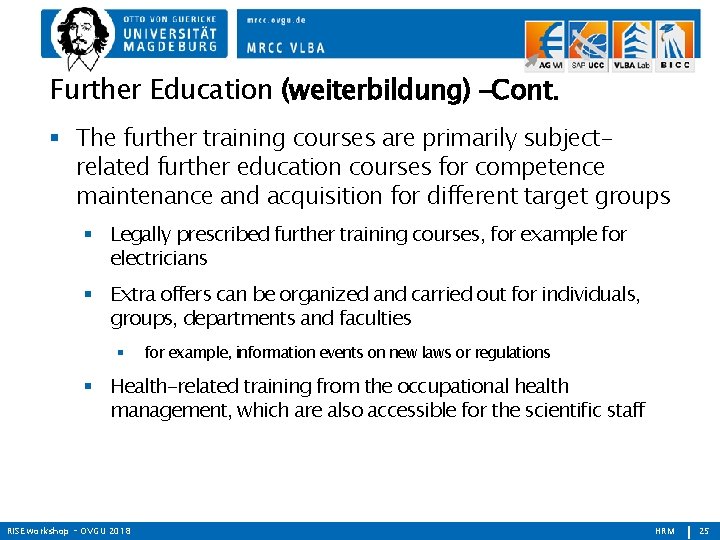 Further Education (weiterbildung) –Cont. The further training courses are primarily subjectrelated further education courses